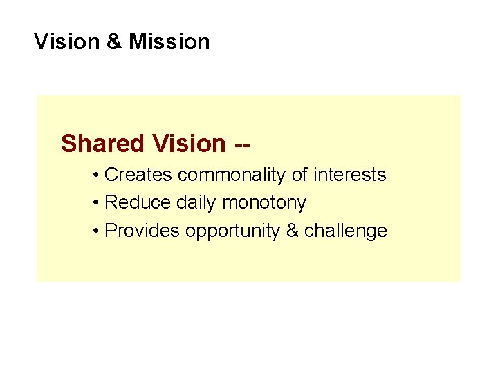 Vision & Mission Shared Vision - • Creates commonality of interests • Reduce daily