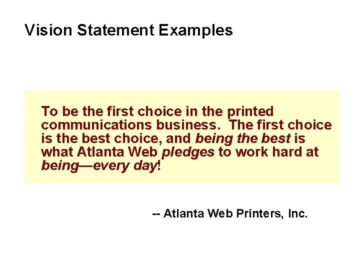 Vision Statement Examples To be the first choice in the printed communications business. The