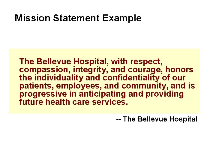 Mission Statement Example The Bellevue Hospital, with respect, compassion, integrity, and courage, honors the