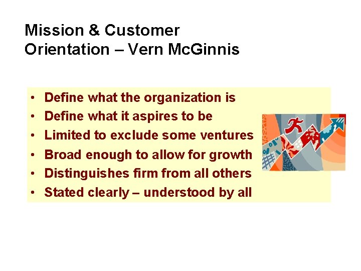 Mission & Customer Orientation – Vern Mc. Ginnis • • • Define what the