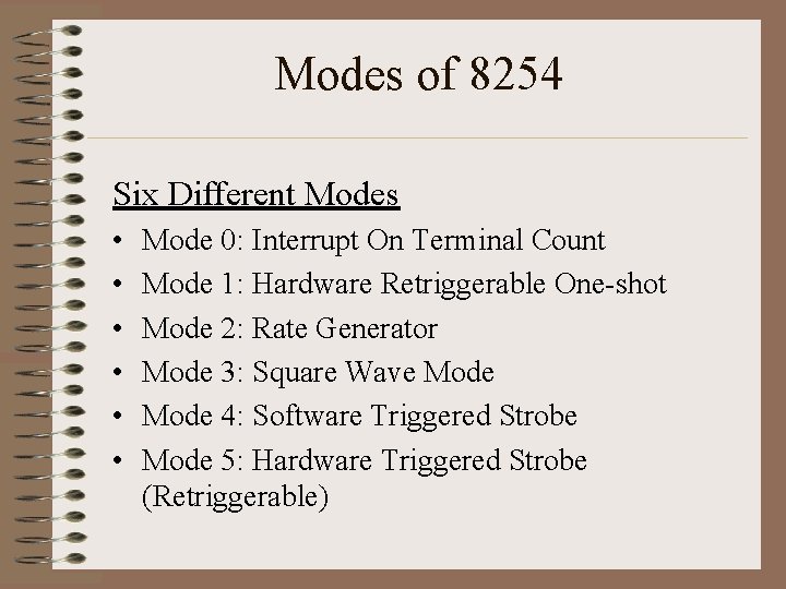 Modes of 8254 Six Different Modes • • • Mode 0: Interrupt On Terminal