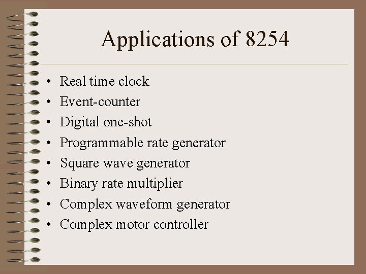 Applications of 8254 • • Real time clock Event-counter Digital one-shot Programmable rate generator