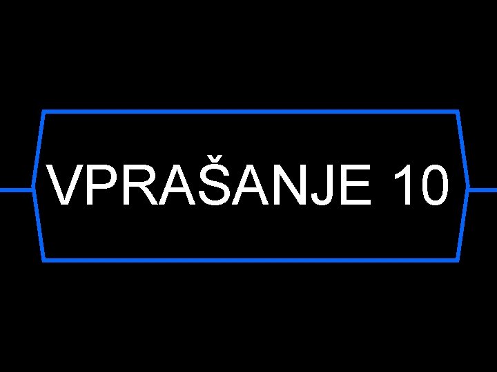 VPRAŠANJE 10 