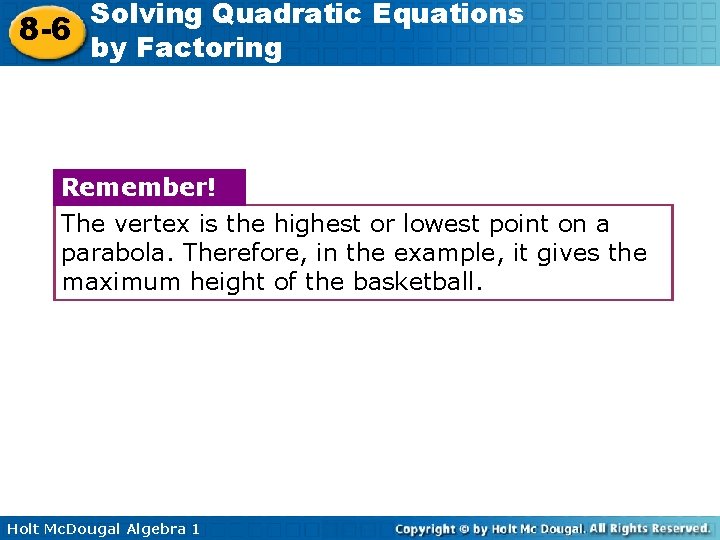 Solving Quadratic Equations 8 -6 by Factoring Remember! The vertex is the highest or