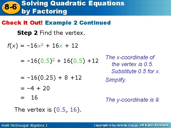 Solving Quadratic Equations 8 -6 by Factoring Check It Out! Example 2 Continued Step