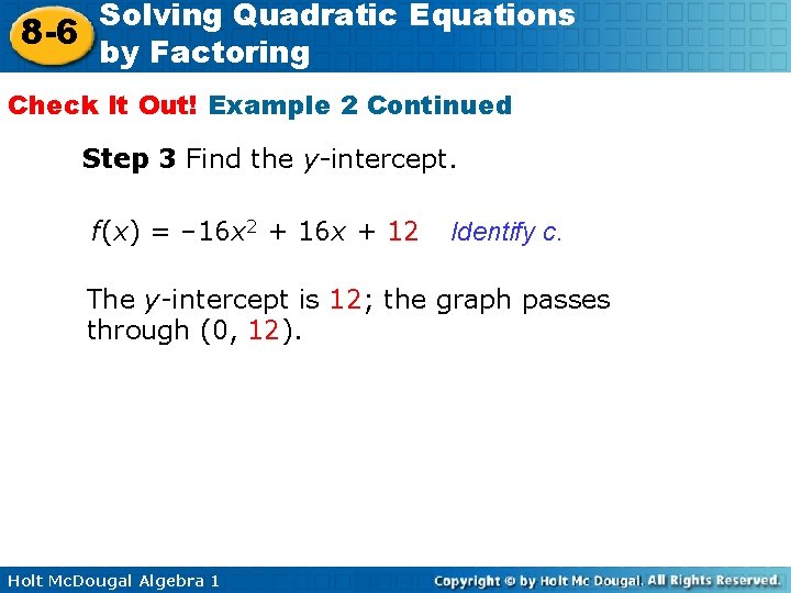 Solving Quadratic Equations 8 -6 by Factoring Check It Out! Example 2 Continued Step