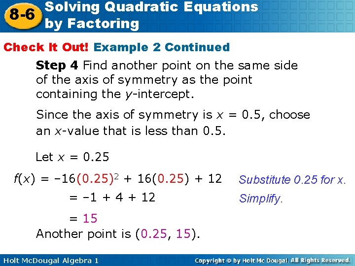 Solving Quadratic Equations 8 -6 by Factoring Check It Out! Example 2 Continued Step