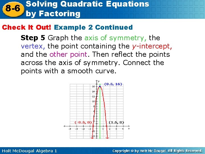 Solving Quadratic Equations 8 -6 by Factoring Check It Out! Example 2 Continued Step