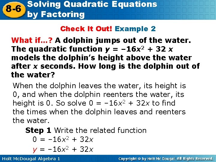 Solving Quadratic Equations 8 -6 by Factoring Check It Out! Example 2 What if…?