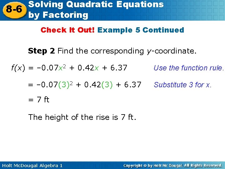 Solving Quadratic Equations 8 -6 by Factoring Check It Out! Example 5 Continued Step