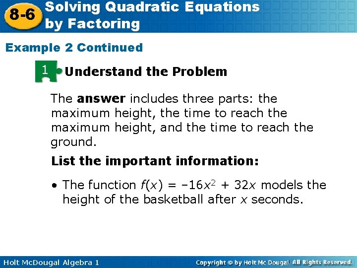 Solving Quadratic Equations 8 -6 by Factoring Example 2 Continued 1 Understand the Problem