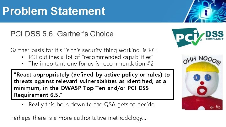 Problem Statement PCI DSS 6. 6: Gartner’s Choice Gartner basis for it’s ‘is this