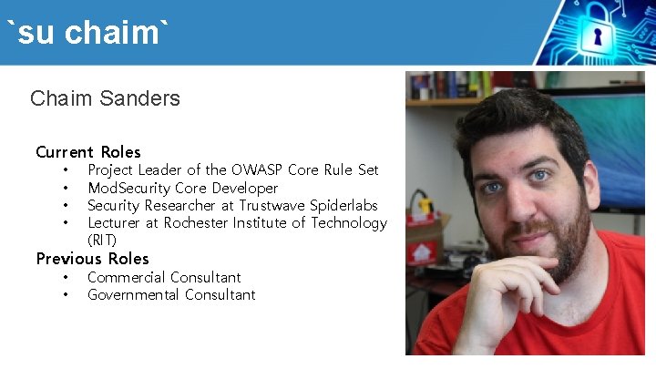 `su chaim` Chaim Sanders Current Roles • • Project Leader of the OWASP Core