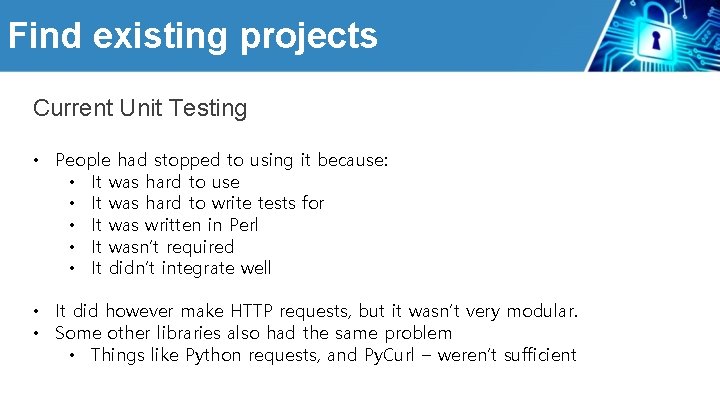 Find existing projects Current Unit Testing • People had stopped to using it because: