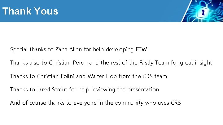 Thank Yous Special thanks to Zach Allen for help developing FTW Thanks also to