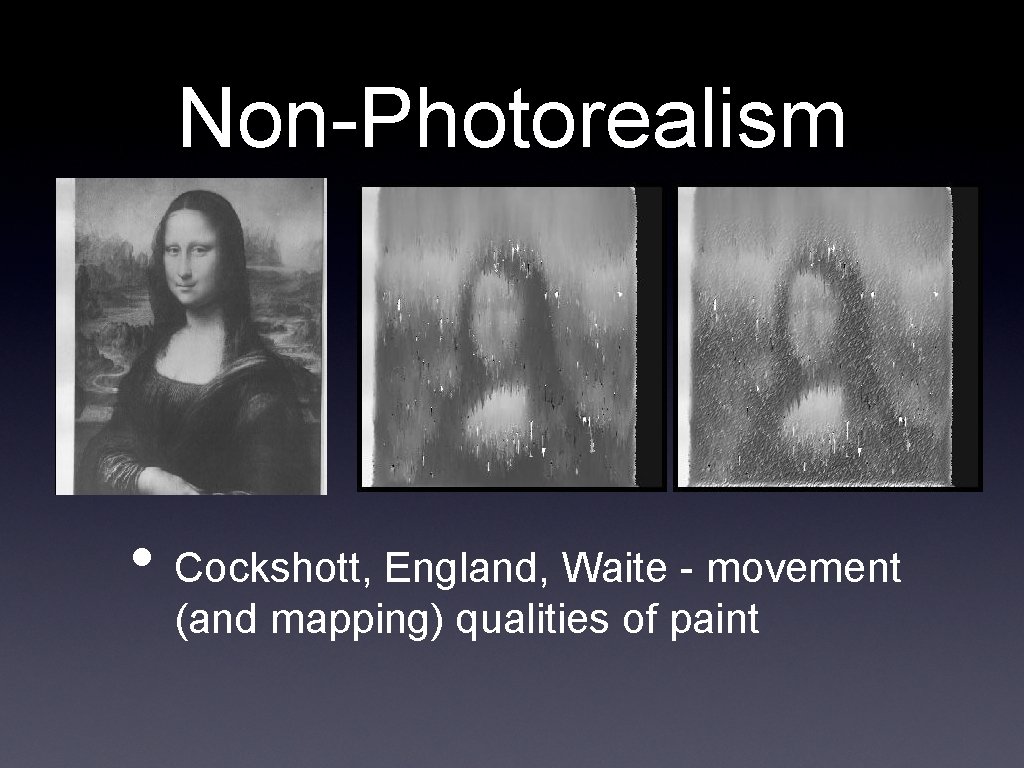 Non-Photorealism • Wet and • Cockshott, England, Waite - movement (and mapping) qualities of
