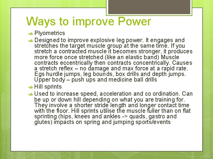 Ways to improve Power Plyometrics Designed to improve explosive leg power. It engages and