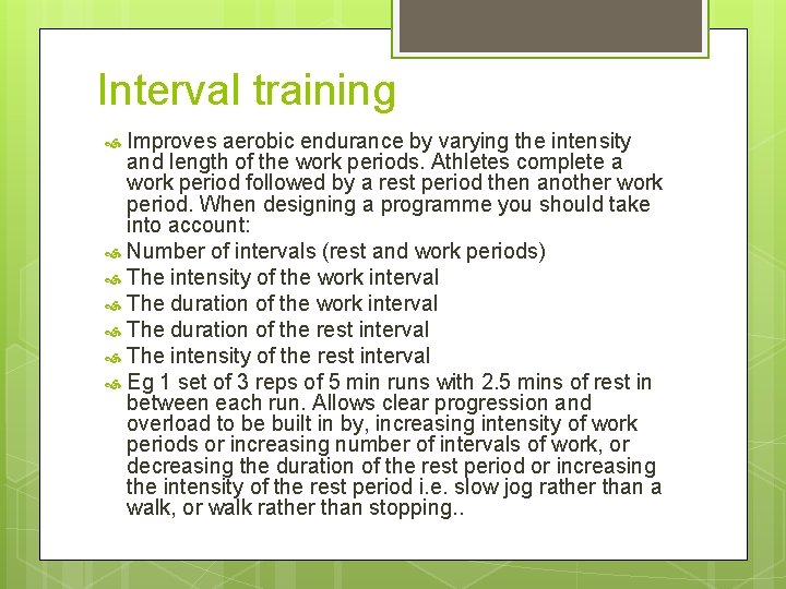 Interval training Improves aerobic endurance by varying the intensity and length of the work