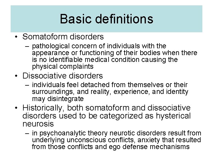 Basic definitions • Somatoform disorders – pathological concern of individuals with the appearance or