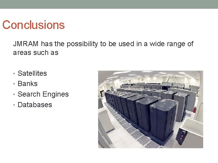 Conclusions JMRAM has the possibility to be used in a wide range of areas