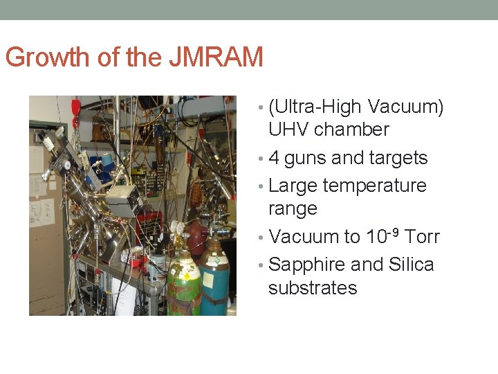 Growth of the JMRAM • (Ultra-High Vacuum) UHV chamber • 4 guns and targets