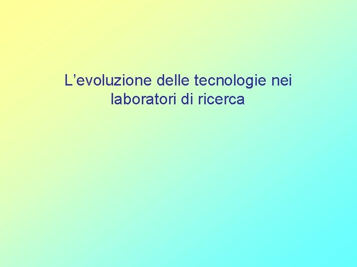 L’evoluzione delle tecnologie nei laboratori di ricerca 