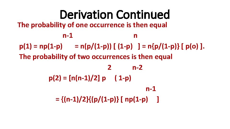 Derivation Continued The probability of one occurrence is then equal n-1 n p(1) =