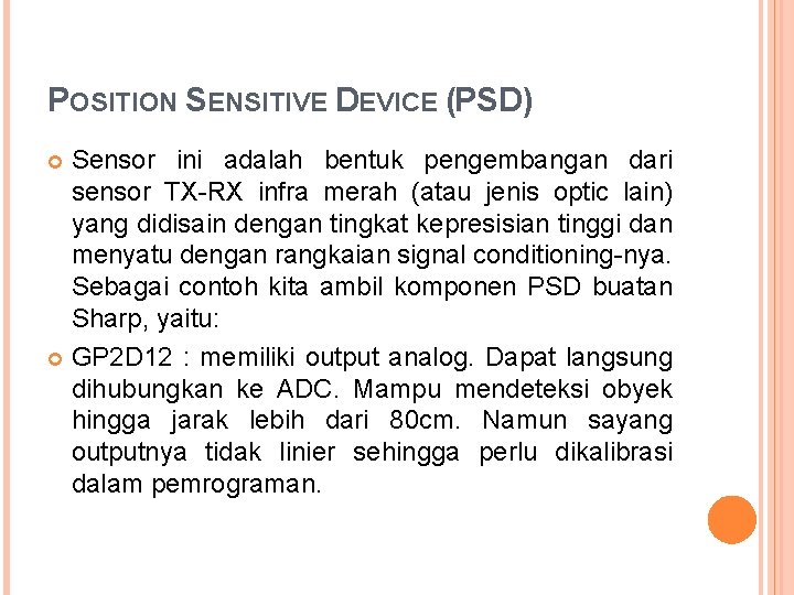 POSITION SENSITIVE DEVICE (PSD) Sensor ini adalah bentuk pengembangan dari sensor TX-RX infra merah