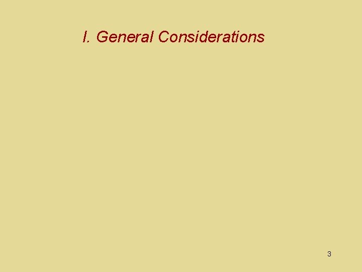 I. General Considerations 3 
