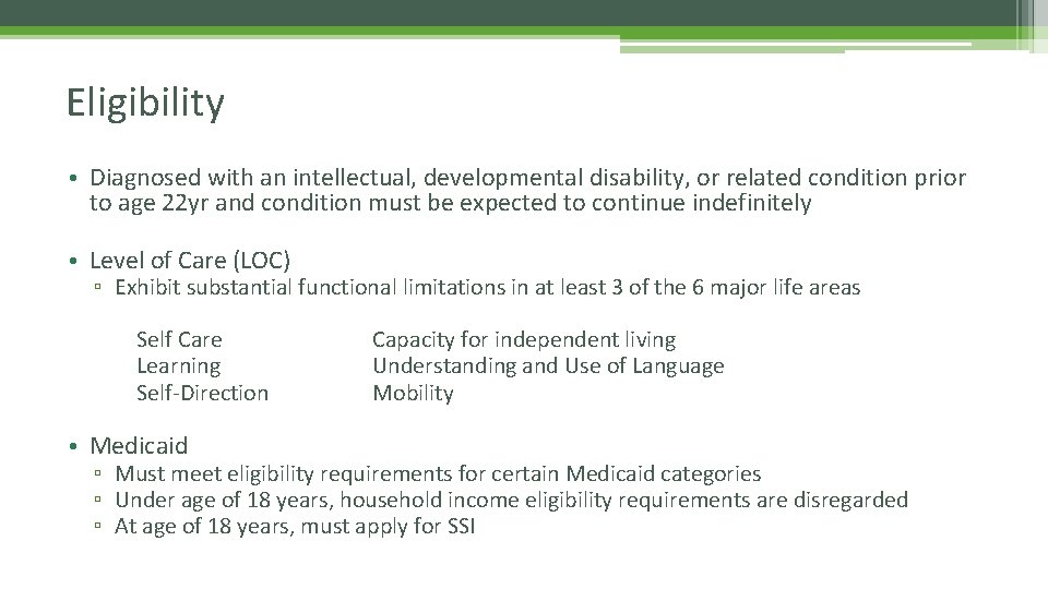 Eligibility • Diagnosed with an intellectual, developmental disability, or related condition prior to age