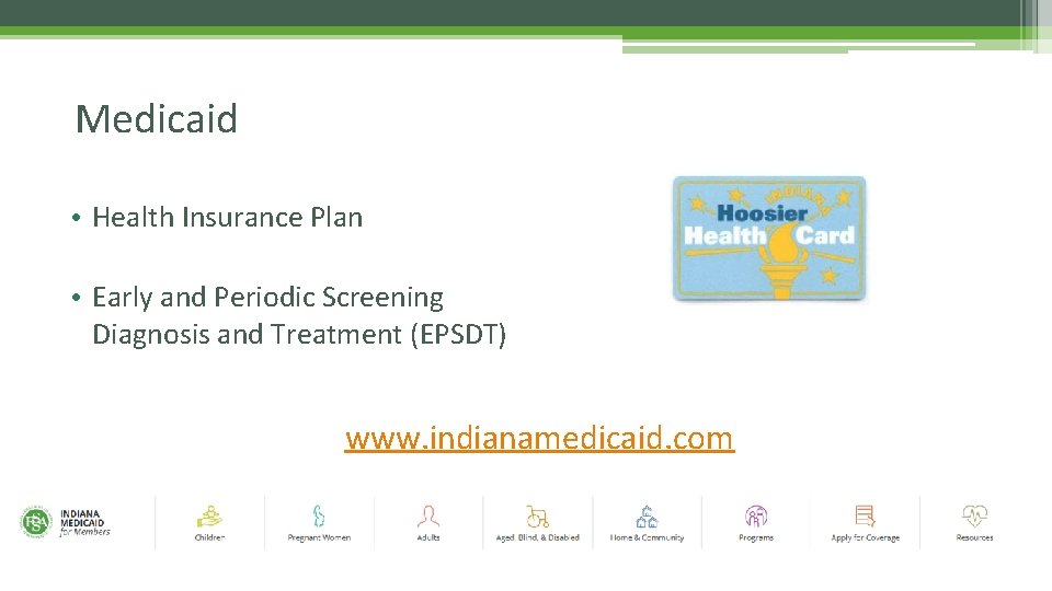 Medicaid • Health Insurance Plan • Early and Periodic Screening Diagnosis and Treatment (EPSDT)