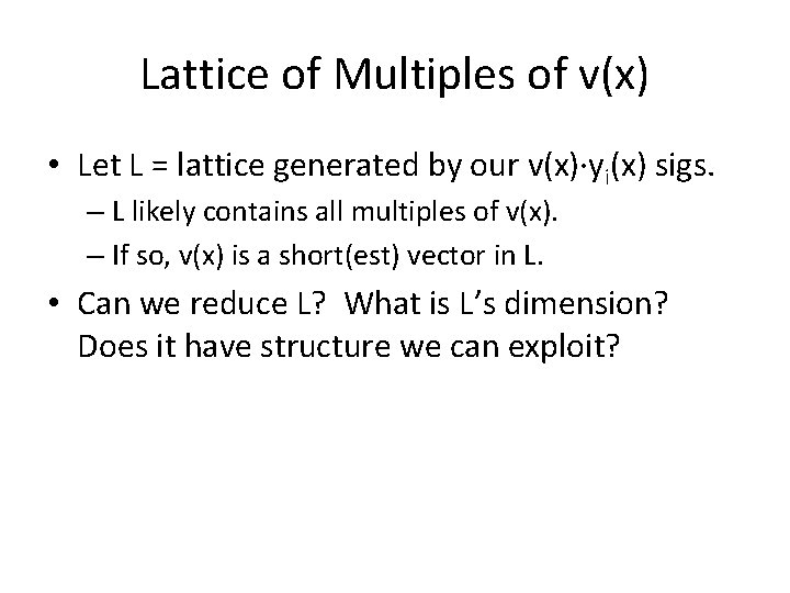 Lattice of Multiples of v(x) • Let L = lattice generated by our v(x)·yi(x)