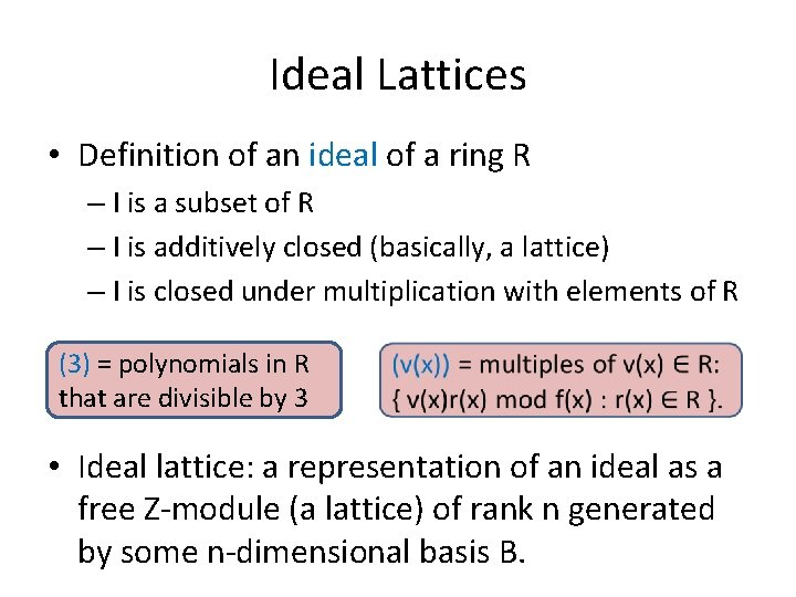 Ideal Lattices • Definition of an ideal of a ring R – I is