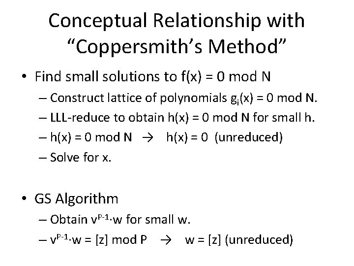 Conceptual Relationship with “Coppersmith’s Method” • Find small solutions to f(x) = 0 mod