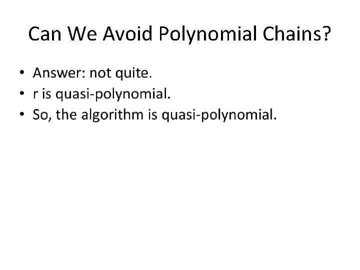 Can We Avoid Polynomial Chains? 