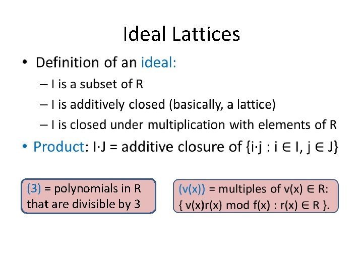 Ideal Lattices (3) = polynomials in R that are divisible by 3 