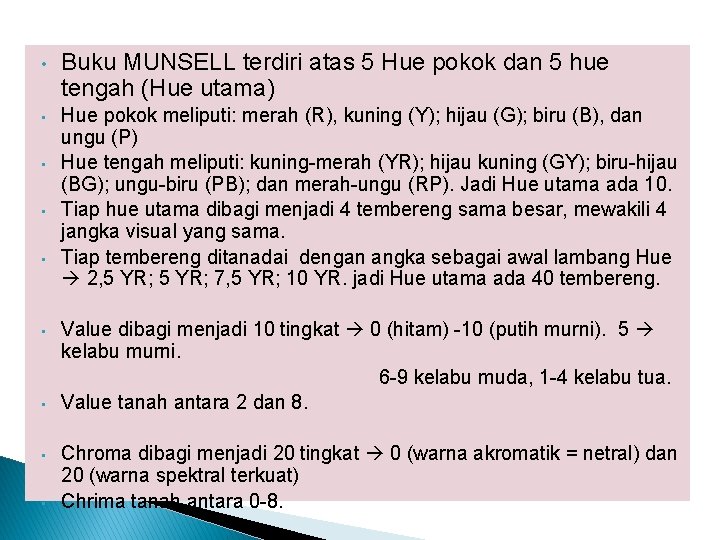 • Buku MUNSELL terdiri atas 5 Hue pokok dan 5 hue tengah (Hue • Buku MUNSELL terdiri atas 5 Hue pokok dan 5 hue tengah (Hue