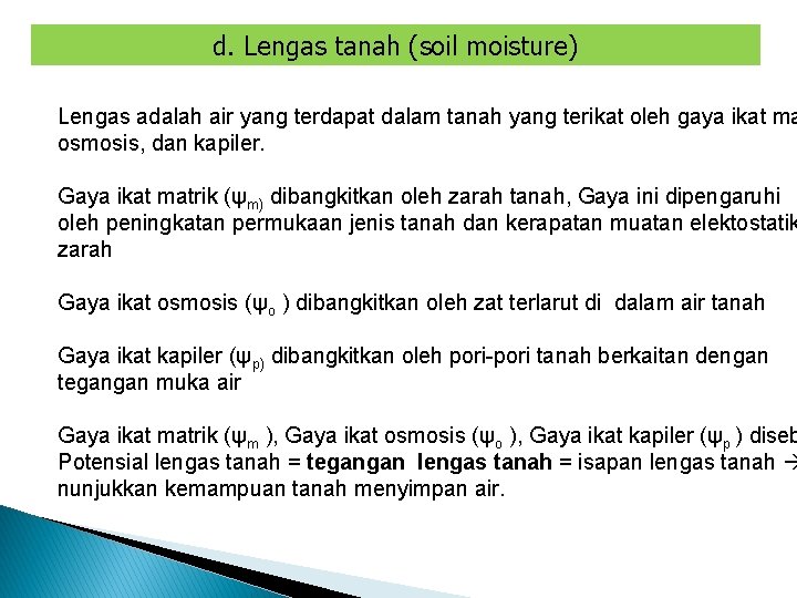 d. Lengas tanah (soil moisture) Lengas adalah air yang terdapat dalam tanah yang terikat d. Lengas tanah (soil moisture) Lengas adalah air yang terdapat dalam tanah yang terikat