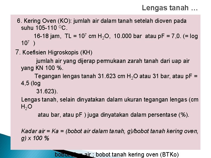 Lengas tanah … 6. Kering Oven (KO): jumlah air dalam tanah setelah dioven pada