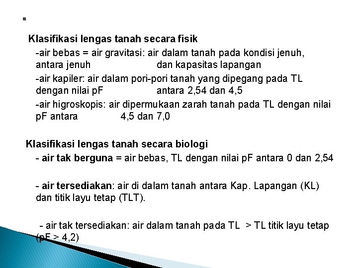 . Klasifikasi lengas tanah secara fisik -air bebas = air gravitasi: air dalam tanah . Klasifikasi lengas tanah secara fisik -air bebas = air gravitasi: air dalam tanah