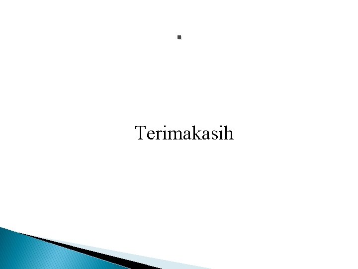. Terimakasih . Terimakasih