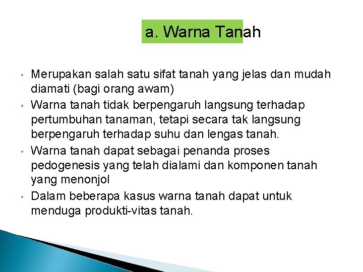 a. Warna Tanah • • Merupakan salah satu sifat tanah yang jelas dan mudah