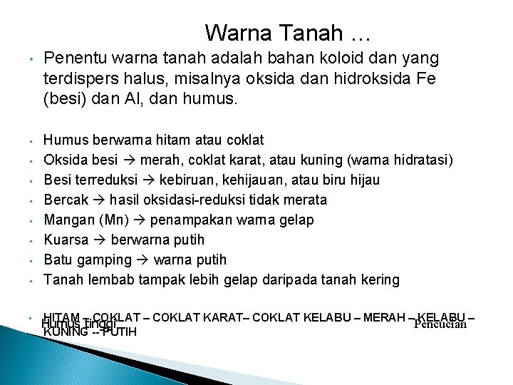 Warna Tanah … • Penentu warna tanah adalah bahan koloid dan yang terdispers halus,