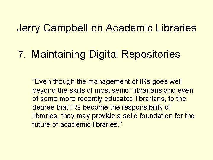 Jerry Campbell on Academic Libraries 7. Maintaining Digital Repositories “Even though the management of