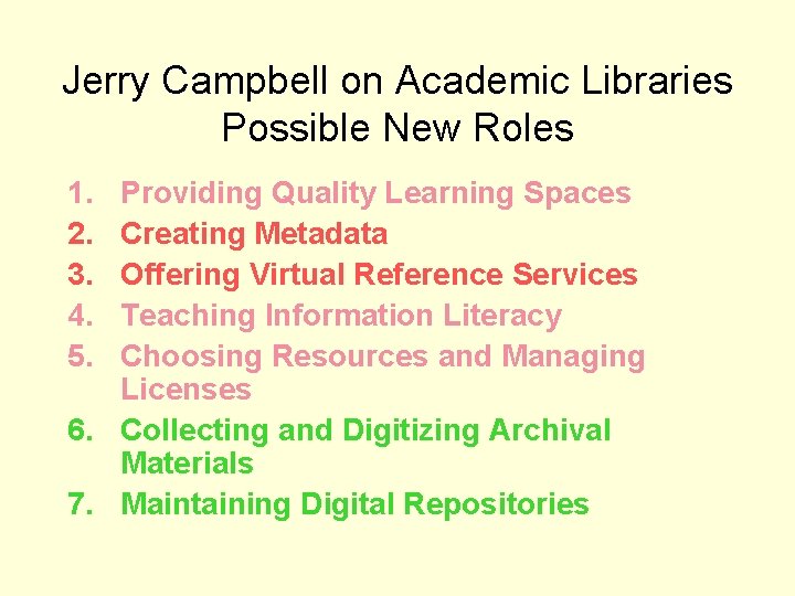 Jerry Campbell on Academic Libraries Possible New Roles 1. 2. 3. 4. 5. Providing