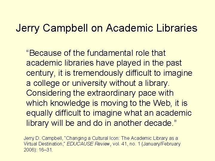 Jerry Campbell on Academic Libraries “Because of the fundamental role that academic libraries have