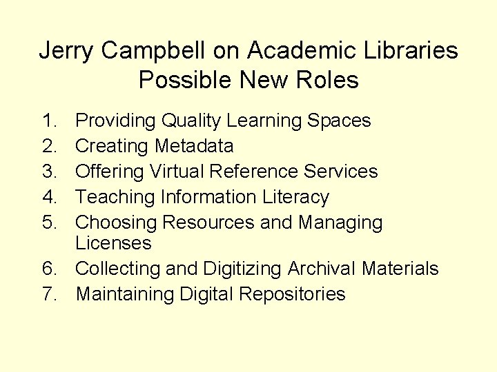 Jerry Campbell on Academic Libraries Possible New Roles 1. 2. 3. 4. 5. Providing