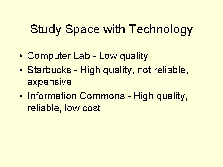 Study Space with Technology • Computer Lab - Low quality • Starbucks - High