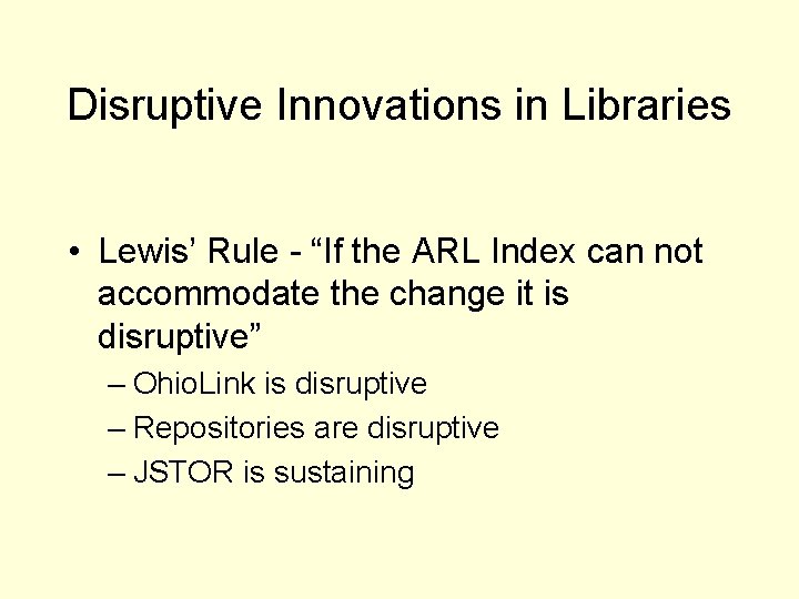 Disruptive Innovations in Libraries • Lewis’ Rule - “If the ARL Index can not