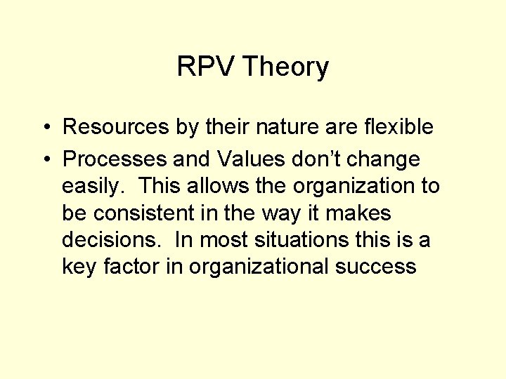 RPV Theory • Resources by their nature are flexible • Processes and Values don’t